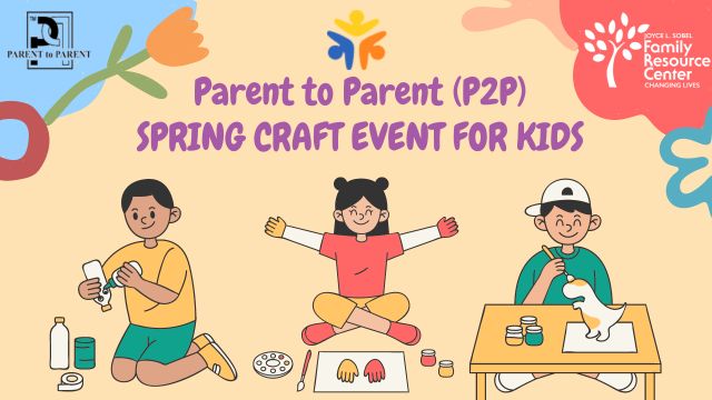 Parent to Parent (P2P) Spring Craft Event for Kids